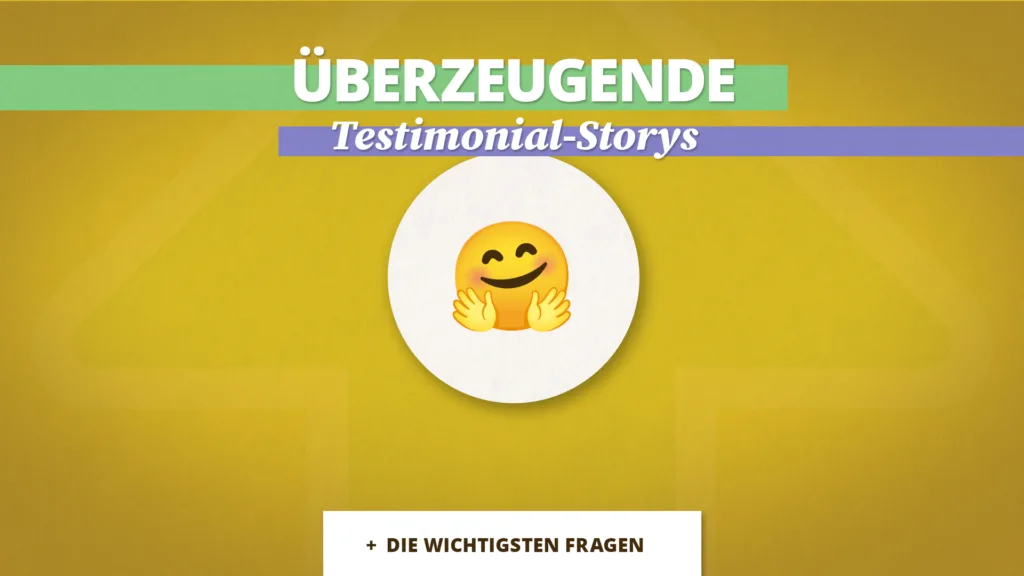 Überzeugende Testimonial-Storys + die wichtigsten Fragen